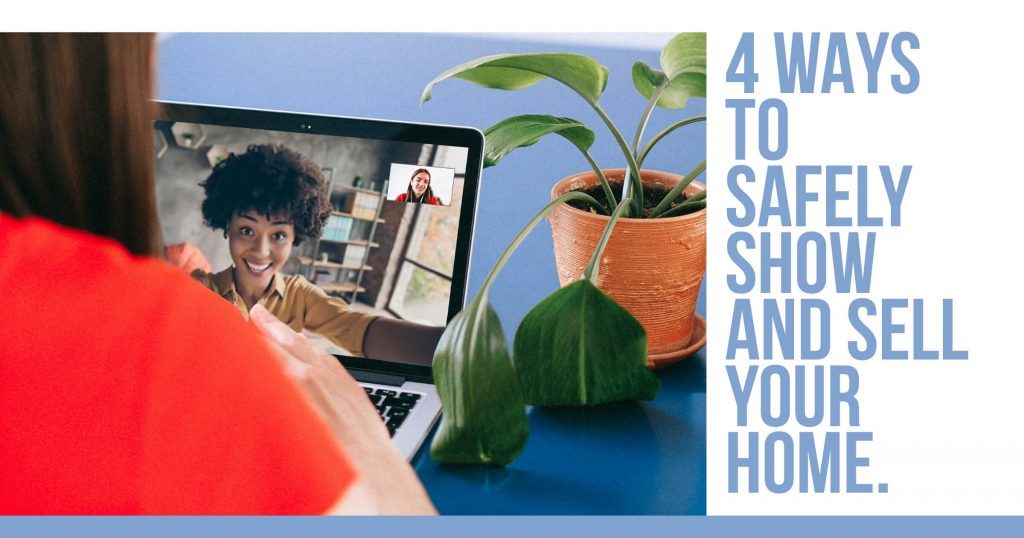 4 Ways to Safely Show and Sell Your Home.