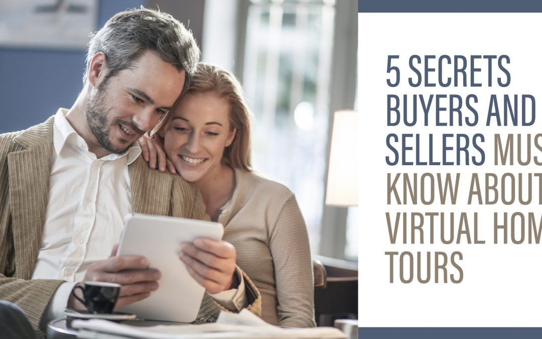 5 Secrets for Buyers and Sellers, What You Should Know About Virtual Tours